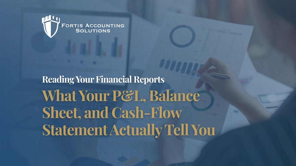 Reading Your Financial Reports: What Your P&L, Balance Sheet, and Cash-Flow Statement Actually Tell You