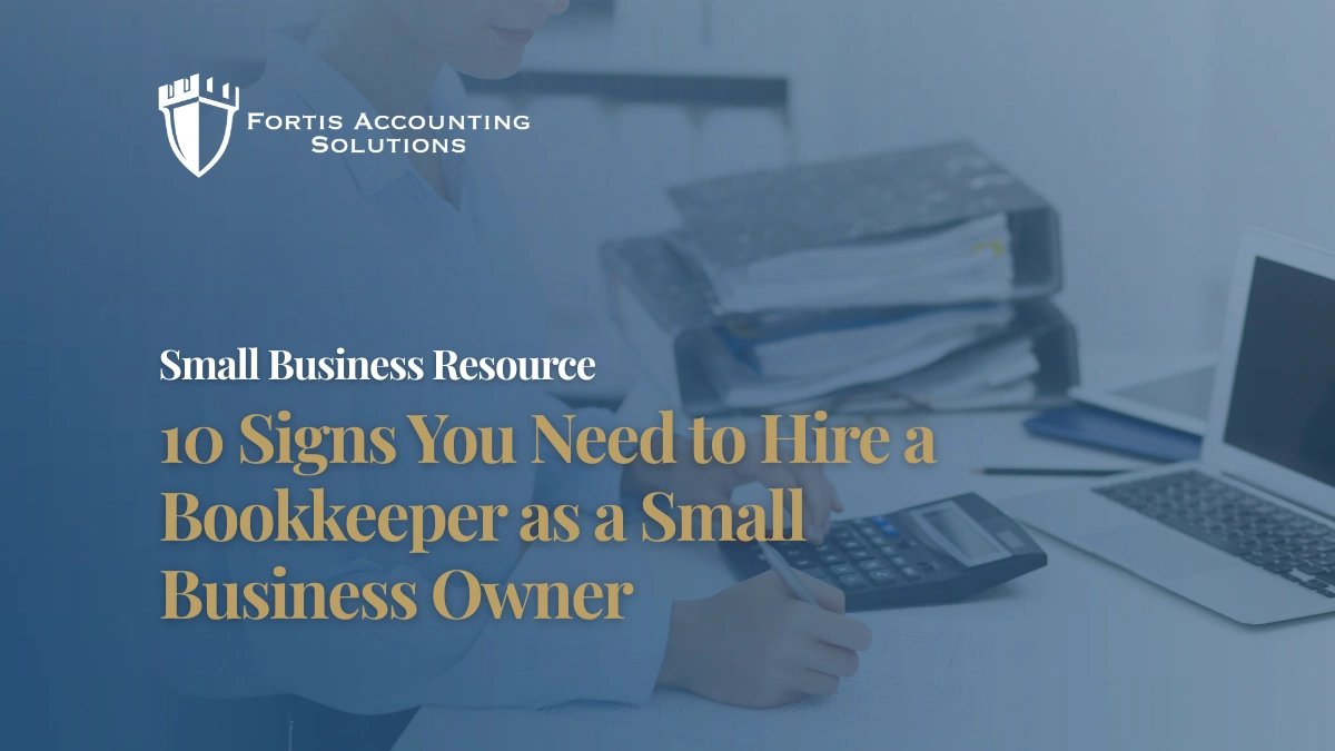 10 Signs You Need to Hire a Bookkeeper as a Small Business Owner